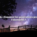 Réponse rapide : Comment les générateurs produisent-ils de l’électricité ?